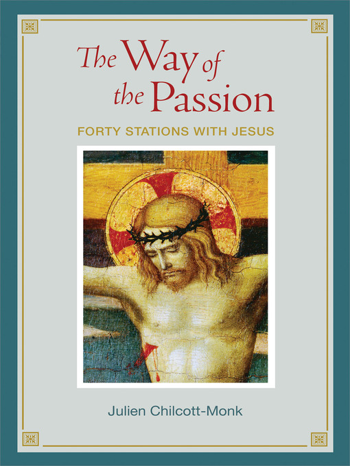 Title details for The Way of the Passion by Julien Chilcott-Monk - Available
